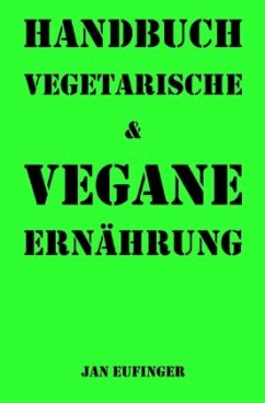 Handbuch vegetarische & vegane Ernährung - Eufinger, Jan