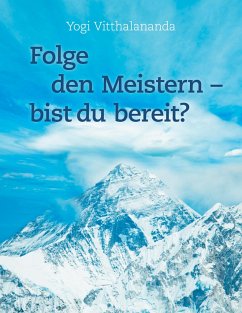 Folge den Meistern - bist du bereit? - Vitthalananda, Yogi