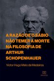 A razão de o sábio não temer a morte na filosofia de Arthur Schopenhauer (eBook, ePUB)