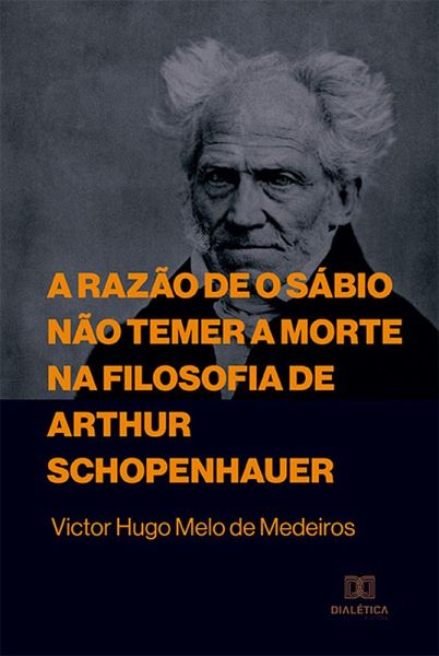 A razão de o sábio não temer a morte na filosofia de Arthur Schopenhauer (eBook, ePUB) A razão de o sábio não temer a morte na filosofia de Arthur Schopenhauer (eBook, ePUB)