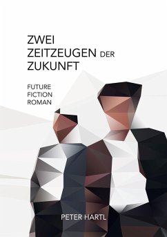 Zwei Zeitzeugen der Zukunft (eBook, ePUB) - Hartl, Peter