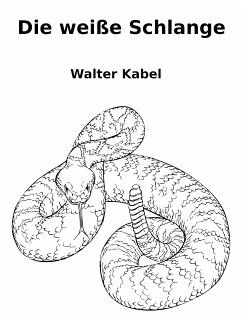 Die weiße Schlange (eBook, ePUB) - Kabel, Walter