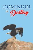 Dominion In Destiny (eBook, ePUB) Dominion In Destiny (eBook, ePUB)