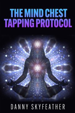 The Mind Chest Tapping Protocol (eBook, ePUB) - Skyfeather, Danny