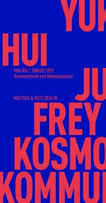 Kosmotechnik und Kommunismus - Hui, Yuk;Frey, Junius