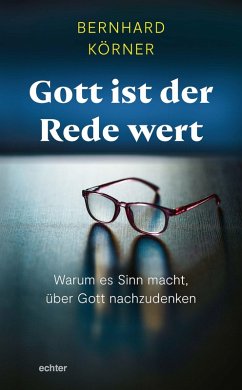 Gott ist der Rede wert (eBook, PDF) - Körner, Bernhard