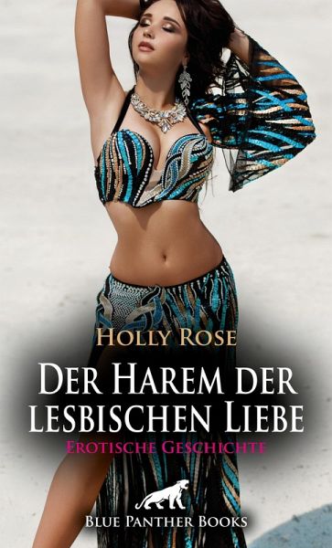 Der Harem der lesbischen Liebe Erotische Geschichte (eBook, ePUB) Der Harem der lesbischen Liebe Erotische Geschichte (eBook, ePUB)