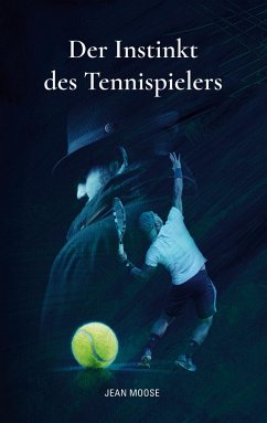 Der Instinkt des Tennispielers - Moose, Jean