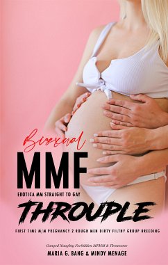 Bisexual MMF Erotica: MM Straight to Gay, Throuple First Time M/M Pregnancy (eBook, ePUB) - G. Bang, Maria; Menage, Mindy