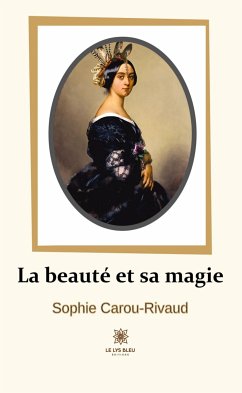 La beauté et sa magie (eBook, ePUB) - Carou-Rivaud, Sophie