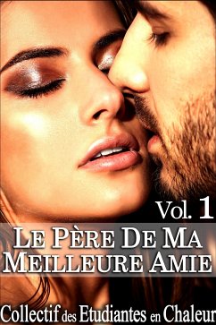 Le Père de ma Meilleure Amie Vol. 1 (eBook, ePUB) - Collectif des Etudiantes en, Chaleur