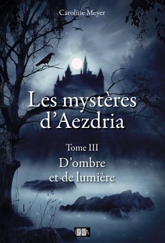 Les Mystères d'Aezdria - Tome 3 (eBook, ePUB) - Meyer, Caroline