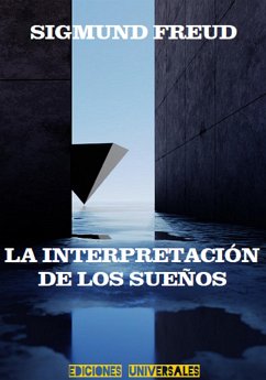 La Interpretación de los Sueños (eBook, ePUB) - Dr. Sigmund Freud, Prof.