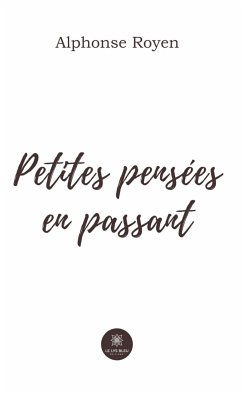 Petites pensées en passant (eBook, ePUB) - Royen, Alphonse