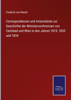 Cover Correspondenzen und Actenstücke zur Geschichte der Ministerconferenzen von Carlsbad und Wien in den Jahren 1819, 1820 und 1834