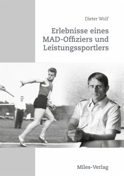 Erlebnisse eines MAD-Offiziers und Leistungssportlers - Wolf, Dieter