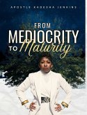From Mediocrity to Maturity (eBook, ePUB)
