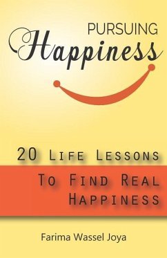 Pursuing the Happiness: 20 Life Lessons to Find The Real Happiness - Joya, Farima
