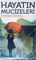 Hayatin Mucizeleri - Zweig, Stefan