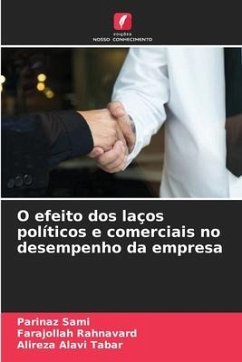 O efeito dos laços políticos e comerciais no desempenho da empresa - Sami, Parinaz;Rahnavard, Farajollah;Tabar, Alireza Alavi