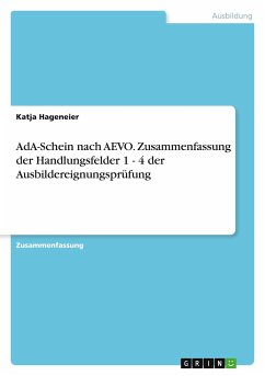 AdA-Schein nach AEVO. Zusammenfassung der Handlungsfelder 1 - 4 der Ausbildereignungsprüfung - Hageneier, Katja