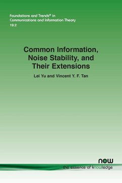 Common Information, Noise Stability, and Their Extensions - Yu, Lei; Tan, Vincent Y. F.