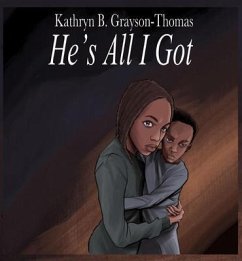 He's All I Got (eBook, ePUB) - Grayson-Thomas, Kathryn