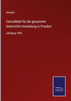 Centralblatt für die gesammte Unterrichts-Verwaltung in Preußen - Anonym