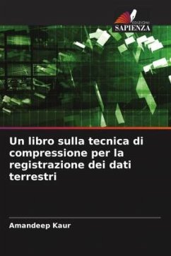 Un libro sulla tecnica di compressione per la registrazione dei dati terrestri - Kaur, Amandeep