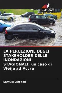 LA PERCEZIONE DEGLI STAKEHOLDER DELLE INONDAZIONI STAGIONALI: un caso di Weija ad Accra - Lefoneh, Samuel