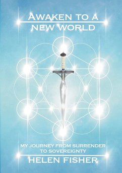 Awaken to a new world - my journey from surrender to sovereignty - Fisher, Helen