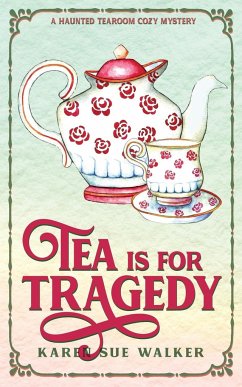 Tea is for Tragedy - Walker, Karen Sue