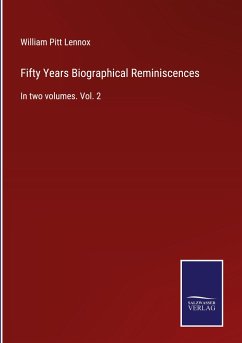 Fifty Years Biographical Reminiscences - Lennox, William Pitt