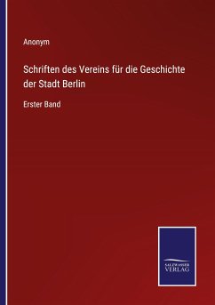 Schriften des Vereins für die Geschichte der Stadt Berlin - Anonym