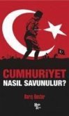 Cumhuriyet Nasil Savunulur