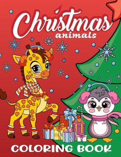 CHRISTMAS ANIMALS COLORING BOOK FOR KIDS - World, Zazuleac; Zazuleac, Elizabeth Victoria; Zazuleac, Eleanor Anna