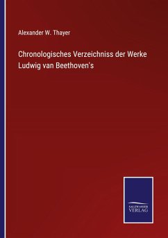 Chronologisches Verzeichniss der Werke Ludwig van Beethoven's - Thayer, Alexander W.