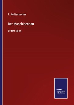 Der Maschinenbau - Redtenbacher, F.