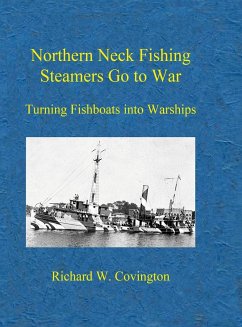 Northern Neck Fishing Steamers Go to War - Covington, Richard W.