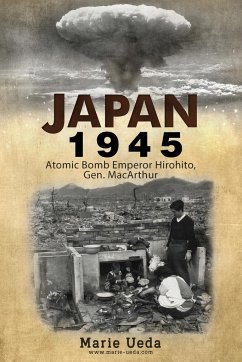 Japan 1945: Atomic Bomb Emperor Hirohito and Gen. MacArthur - Ueda, Marie