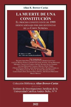 LA MUERTE DE UNA CONSTITUCIÓN. El proceso constituyente de 1999 desencadenado por dos sentencias de la Corte Suprema - Brewer-Carías, Allan R.