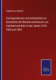 Correspondenzen und Actenstücke zur Geschichte der Ministerconferenzen von Carlsbad und Wien in den Jahren 1819, 1820 und 1834