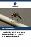 Larvizide Wirkung von Arzneipflanzen gegen Mückenvektoren