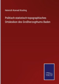 Politisch-statistisch-topographisches Ortslexikon des Großherzogthums Baden - Kissling, Heinrich Konrad