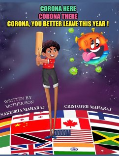 Corona Here, Corona There, Corona, You Better Leave This Year! - Maharaj, Nakeisha; Maharaj, Cristofer