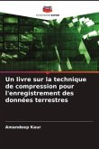 Un livre sur la technique de compression pour l'enregistrement des données terrestres