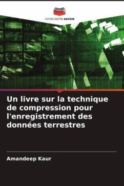 Un livre sur la technique de compression pour l'enregistrement des données terrestres - Kaur, Amandeep