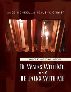 He Walks With Me, and He Talks With Me - Henkel, Greg; Christ, Jesus H.