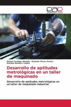 Desarrollo de aptitudes metrológicas en un taller de maquinado - Verdugo Miranda, Rafael;Flores Ochoa, Rolando;Ramirez Valdez, Enedina