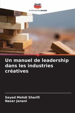 Un manuel de leadership dans les industries créatives - Sharifi, Seyed Mehdi;Janani, Naser
